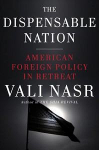 The Dispensable Nation: American Foreign Policy in Retreat - Vali Nasr