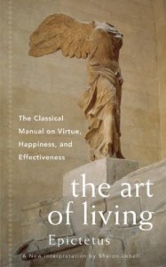 The Art of Living: The Classical Manual on Virtue, Happiness and Effectiveness - Epictetus, Sharon Lebell