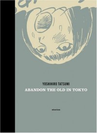 Abandon the Old in Tokyo - Yoshihiro Tatsumi, Adrian Tomine