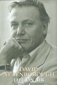 Life on Air: Memoirs of a Broadcaster - David Attenborough