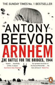 Arnhem: The Battle for the Bridges, 1944 - Antony Beevor