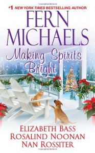 Making Spirits Bright - Fern Michaels, Rosalind Noonan, Nan Parson Rossiter, Elizabeth  Bass