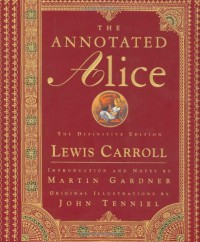 The Annotated Alice: The Definitive Edition - Lewis Carroll, Martin Gardner