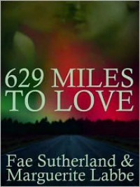 629 Miles To Love - Fae Sutherland, Marguerite Labbe