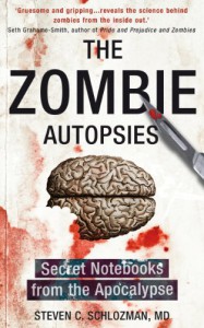 The Zombie Autopsies: Secret Notebooks from the Apocalypse - Steven Schlozman