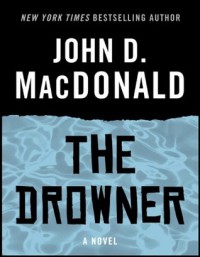 The Drowner: A Novel - John D. MacDonald