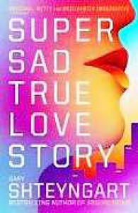 Super Sad True Love Story - Gary Shteyngart