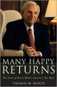 Many Happy Returns: The Story of Henry Bloch, America's Tax Man - Thomas M. Bloch