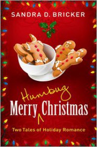 Merry Humbug Christmas: Two Tales of Holiday Romance - Sandra D. Bricker