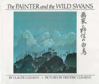 The Painter and the Wild Swans - Claude Clément