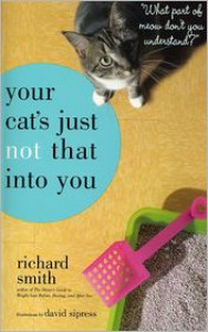 Your Cat's Just Not That Into You - Richard Smith, David Sipress