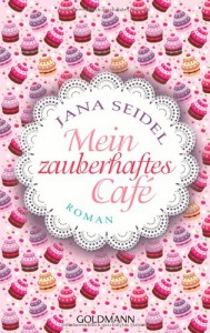 Mein zauberhaftes Café: Roman - Jana Seidel