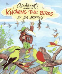 Crinkleroot's Guide to Knowing the Birds - Jim Arnosky