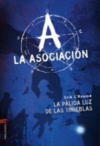 La pálida luz de las tinieblas (La Asociación, #1) - Erik L'Homme