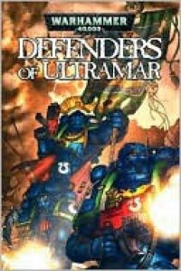 Defenders of Ultramar (Warhammer 40,000) - Graham McNeill, Tony Parker, Kev Hopgood