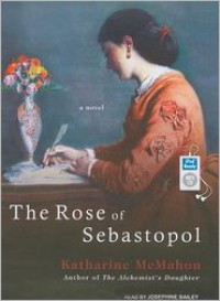 The Rose of Sebastopol - Katharine McMahon, Josephine Bailey