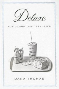 Deluxe: How Luxury Lost Its Luster - Dana Thomas