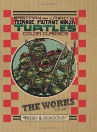 Teenage Mutant Ninja Turtles: The Works Volume 1 - Peter Alan Laird