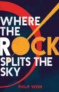 Where the Rock Splits the Sky - Philip  Webb