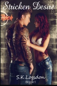 Stricken Desire (Stricken Rock) (Volume 1) - S.K. Logsdon