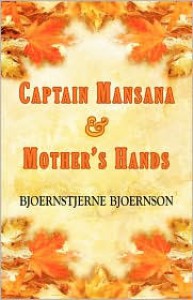Captain Mansana & Mothers Hands - Bjørnstjerne Bjørnson