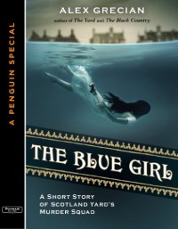 The Blue Girl - Alex Grecian