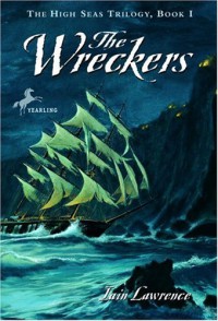 The Wreckers (High Seas Trilogy) - Iain Lawrence