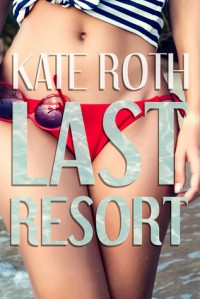 Last Resort - Kate  Roth