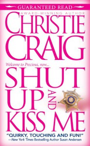 Shut Up and Kiss Me - Christie Craig