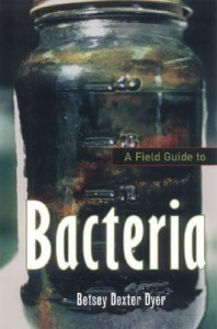 A Field Guide to Bacteria (Comstock Book) - Betsey Dexter Dyer