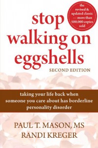 Stop Walking on Eggshells: Taking Your Life Back When Someone You Care About Has Borderline Personality Disorder - 'Paul Mason MS',  'Randi Kreger'