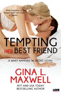 Tempting Her Best Friend (A What Happens in Vegas Novel) (Entangled Lovestruck) - Gina L. Maxwell
