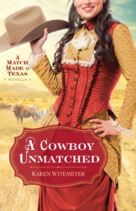 Cowboy Unmatched, A (Ebook Shorts) (The Archer Brothers Book #3): A Match Made in Texas Novella 1 - Karen Witemeyer