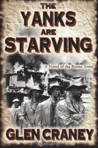 The Yanks Are Starving: A Novel of the Bonus Army - Glen Craney