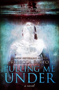 Pulling Me Under  - Rebecca Berto