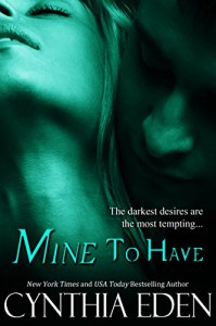 Mine To Have (Mine - Romantic Suspense Book 5) - Cynthia Eden