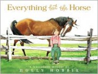 Everything but the Horse - Holly Hobbie