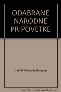 ODABRANE NARODNE PRIPOVETKE - Urednik Slobodan Galogaza