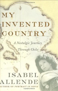 My Invented Country: A Nostalgic Journey Through Chile - Isabel Allende