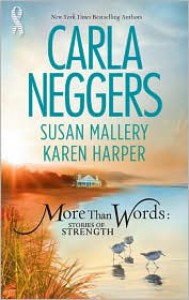 More Than Words: Stories Of Strength: Close CallBuilt To LastFind The Way - Carla Neggers, Susan Mallery, Karen Harper