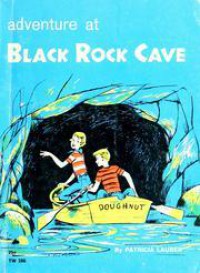 Adventure at Black Rock Cave - Patricia Lauber