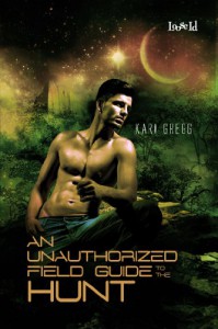 An Unauthorized Field Guide to the Hunt - Kari Gregg