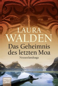 Das Geheimnis des letzten Moa: Neuseelandsaga - Laura Walden