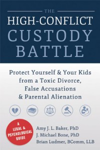 The High-Conflict Custody Battle: Protect Yourself and Your Kids from a Toxic Divorce, False Accusations, and Parental Alienation - Amy J. L. Baker, Mike Bone, Brian Ludmer