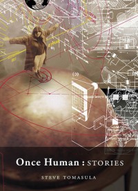 Once Human: Stories - Steve Tomasula