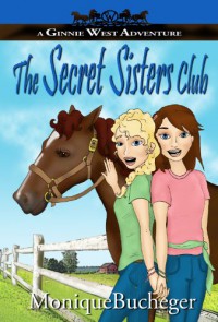 The Secret Sisters Club: A Ginnie West Adventure - Monique Bucheger, Mikey  Brooks
