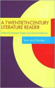 A Twentieth-Century Literature Reader: Texts and Debates - Suman Gupta, David Johnson