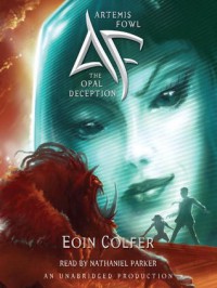 The Opal Deception  - Eoin Colfer, Nathaniel Parker