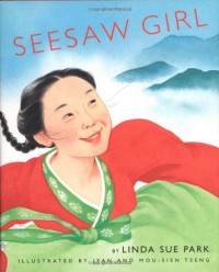 Seesaw Girl - Linda Sue Park, Mou-Sien Tseng, Jean Tseng