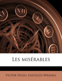 Les Miserables - Victor Hugo, Lascelles Wraxall